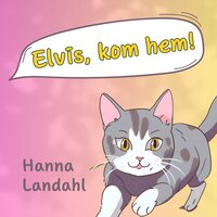 Elvis, kom hem! - Hanna Landahl