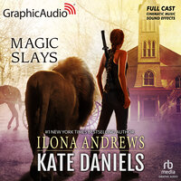 Magic Slays [Dramatized Adaptation]: Kate Daniels 5 - Ilona Andrews