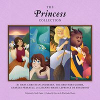 The Princess Collection - Jeanne-Marie Leprince de Beaumont, Charles Perrault, Hans Christian Andersen, The Brothers Grimm, various authors