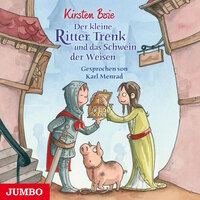 Der kleine Ritter Trenk und das Schwein der Weisen - Kirsten Boie