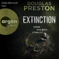 Extinction. Wenn das Böse erwacht (Autorisierte Lesefassung) - Douglas Preston