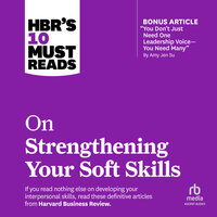 HBR's 10 Must Reads on Strengthening Your Soft Skills - Harvard Business Review