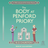 The Body at Penford Priory: A 1920s Lady Jane & Mrs Forbes Mystery - B. D. Churston