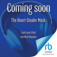 The Heart-Stealer Mask - Zack Loran Clark, Nick Eliopulos