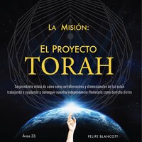 La Misión: EL PROYECTO TORAH - Felipe Blancott