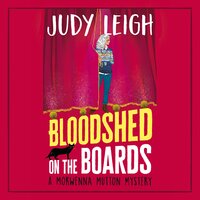 Bloodshed on the Boards: the BRAND NEW instalment in Judy Leigh's page-turning cosy mystery series for 2024 - Judy Leigh