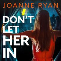 Don't Let Her In: The BRAND NEW completely addictive psychological thriller from Joanne Ryan for 2024 - Joanne Ryan