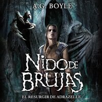 Nido de Brujas: El resurgir de Adrazelle - A.G. Boyle