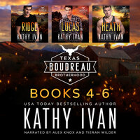 Texas Boudreau Brotherhood Books 4-6: Ridge, Lucas, Heath - Kathy Ivan
