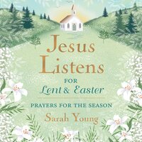 Jesus Listens--for Lent and Easter, with Full Scriptures: Prayers for the Season - Sarah Young