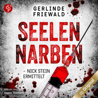 Seelennarben - Nick Stein ermittelt-Reihe, Band 1 (Ungekürzt) - Gerlinde Friewald