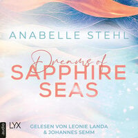 Dreams of Sapphire Seas - Irland-Reihe, Teil 2 (Ungekürzt) - Anabelle Stehl