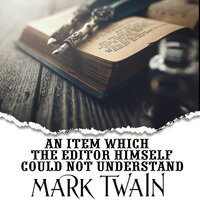 An Item Which the Editor Himself Could Not Understand - Mark Twain