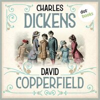 David Copperfield (Ungekürzt) - Charles Dickens