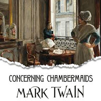 Concerning Chambermaids - Mark Twain