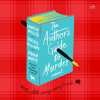 The Author's Guide to Murder: A Novel - Lauren Willig, Beatriz Williams, Karen White