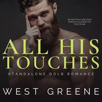 All His Touches: Standalone DDlb Romance - West Greene