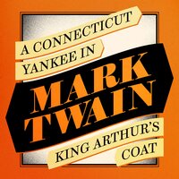 A Connecticut Yankee in King Arthur’s Coat - Mark Twain