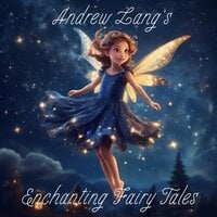 Andrew Lang's Enchanting Fairy Tales - Andrew Lang