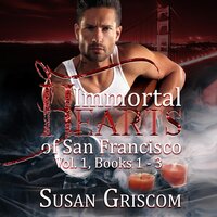Immortal Hearts of San Francisco, Vol. 1, Books 1-3: A Steamy Vampire Rock Star Romance - Susan Griscom