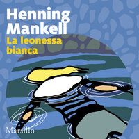 La leonessa bianca - Henning Mankell