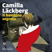 Il bambino segreto - Camilla Läckberg