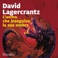 L'uomo che inseguiva la sua ombra - David Lagercrantz