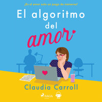 El algoritmo del amor - Claudia Carroll