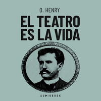 El teatro es la vida - O. Henry