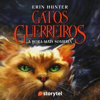 Gatos Guerreiros 6 - A hora mais sombria - Erin Hunter