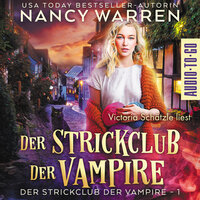 Der Strickclub der Vampire - Strickclub der Vampire, Band 1 (ungekürzt) - Nancy Warren