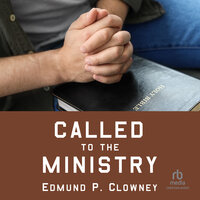 Called to the Ministry - Edmund P. Clowney