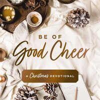 Be of Good Cheer: A Christmas Devotional - Susan Hill