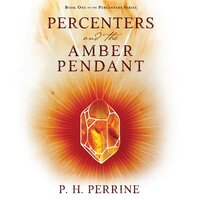Percenters and the Amber Pendant - P. H. Perrine