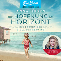 Die Hoffnung am Horizont - Die Frauen der Villa Sommerwind, Band 2 (ungekürzt) - Anna Husen