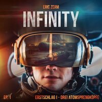 Infinity, Episode 1: Erstschlag I Drei Atomsprengköpfe - Eric Zerm