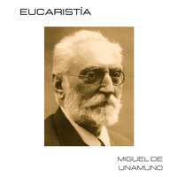 Eucaristía - Miguel de Unamuno