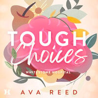 Tough Choices: Boek 3 in de Whitestone Hospital-serie - Ava Reed
