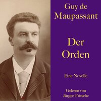 Guy de Maupassant: Der Orden: Eine Novelle. Ungekürzt gelesen. - Guy de Maupassant