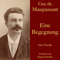 Guy de Maupassant: Eine Begegnung: Eine Novelle. Ungekürzt gelesen. - Guy de Maupassant