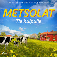 Metsolat – Tie huipulle - Miisa Lindén, Carl Mesterton, Curt Ulfstedt