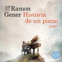 Historia de un piano: 31887 - Ramon Gener