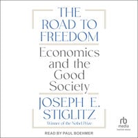 The Road to Freedom: Economics and the Good Society - Joseph E. Stiglitz