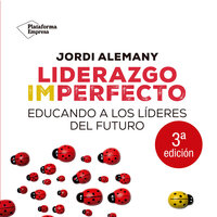 Liderazgo imperfecto: Educando a los líderes del futuro - Jordi Alemany