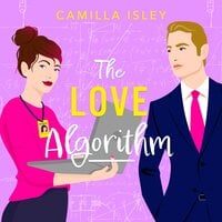 The Love Algorithm: a BRAND NEW hilarious workplace romantic comedy from Camilla Isley for 2024 - Camilla Isley