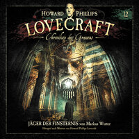 Lovecraft - Chroniken des Grauens, Akte 12: Jäger der Finsternis - Markus Winter
