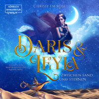 Daris und Leyla - zwischen Sand und Sternen (ungekürzt) - Chrissy Em Rose