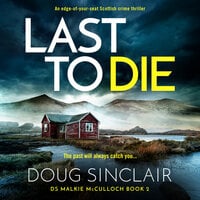 Last to Die: An edge-of-your-seat Scottish crime thriller - Doug Sinclair