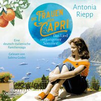 Die Frauen von Capri – Das Lied vergangener Sommer (Die Capri-Reihe 2) - Antonia Riepp