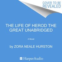 The Life of Herod the Great: A Novel - Zora Neale Hurston